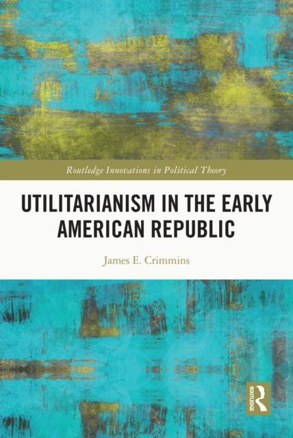 Utilitarianism in the Early American Republic, EPUB eBook