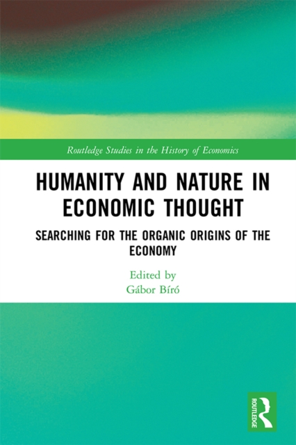 Humanity and Nature in Economic Thought : Searching for the Organic Origins of the Economy, EPUB eBook