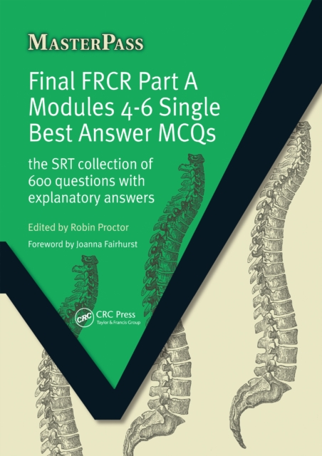 Final FRCR Part A Modules 4-6 Single Best Answer MCQS : The SRT Collection of 600 Questions with Explanatory Answers, PDF eBook