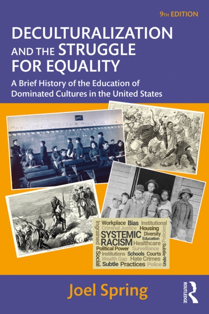 Deculturalization and the Struggle for Equality : A Brief History of the Education of Dominated Cultures in the United States, PDF eBook