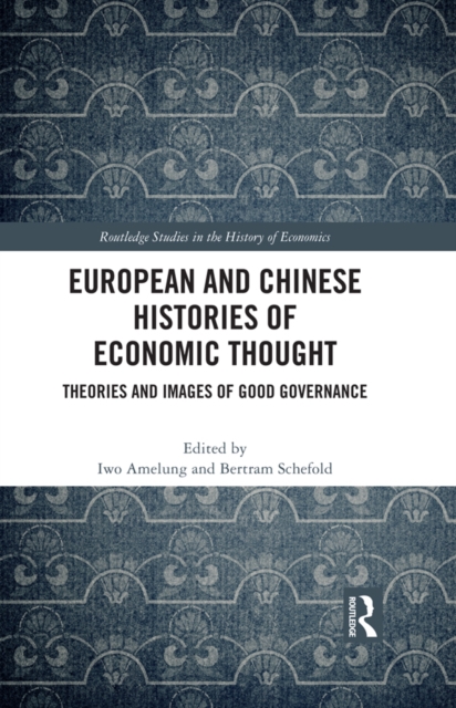 European and Chinese Histories of Economic Thought : Theories and Images of Good Governance, PDF eBook