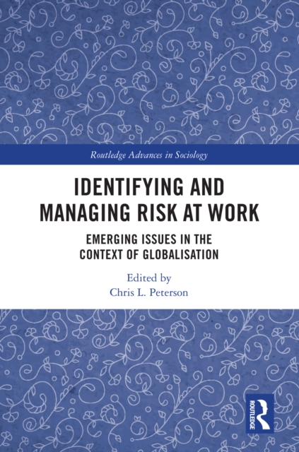 Identifying and Managing Risk at Work : Emerging Issues in the Context of Globalisation, EPUB eBook