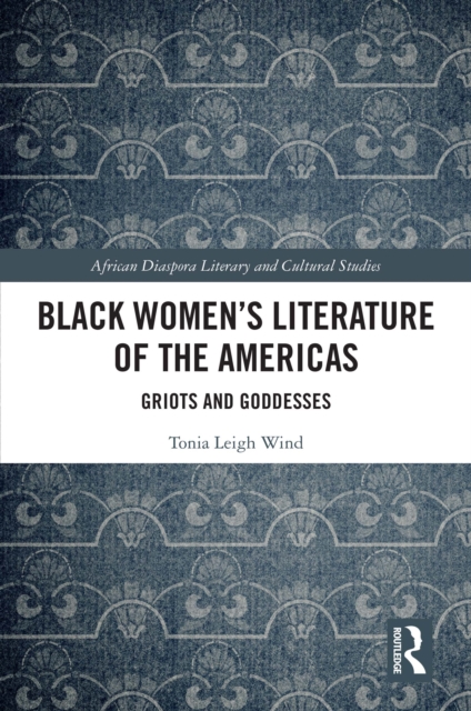 Black Women's Literature of the Americas : Griots and Goddesses, PDF eBook