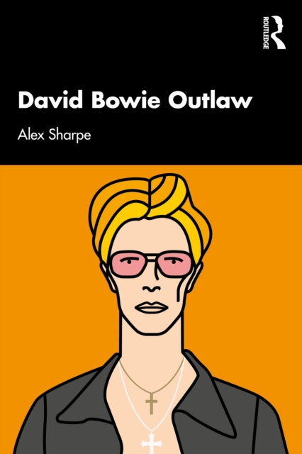 David Bowie Outlaw : Essays on Difference, Authenticity, Ethics, Art & Love, EPUB eBook