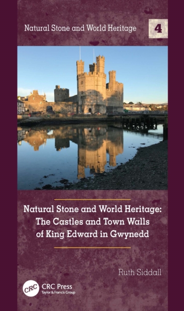Natural Stone and World Heritage : The Castles and Town Walls of King Edward in Gwynedd, PDF eBook