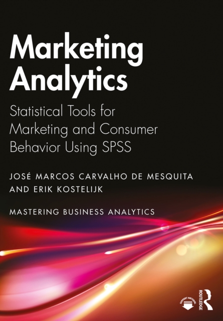 Marketing Analytics : Statistical Tools for Marketing and Consumer Behavior Using SPSS, PDF eBook