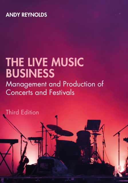 The Live Music Business : Management and Production of Concerts and Festivals, PDF eBook
