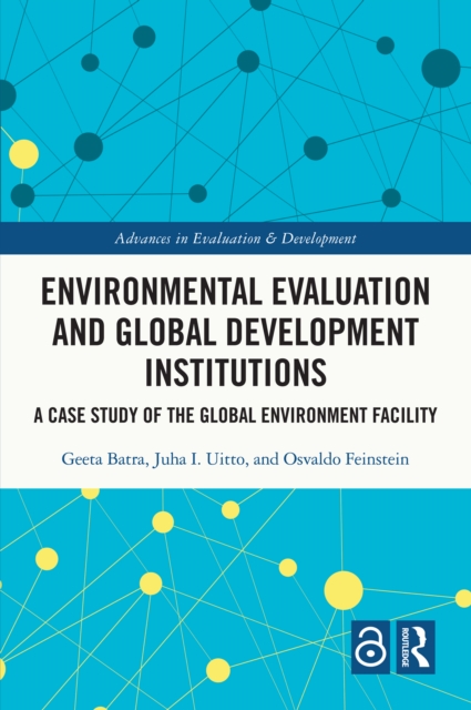 Environmental Evaluation and Global Development Institutions : A Case Study of the Global Environment Facility, EPUB eBook