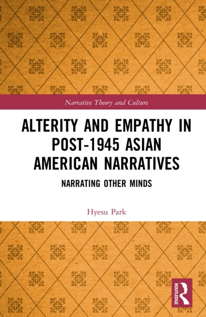 Alterity and Empathy in Post-1945 Asian American Narratives : Narrating Other Minds, PDF eBook