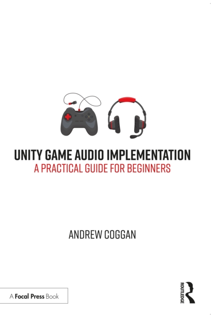 Unity Game Audio Implementation : A Practical Guide for Beginners, EPUB eBook