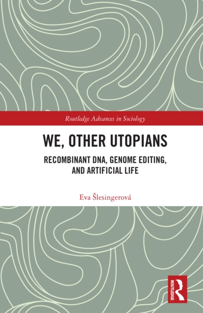 We, Other Utopians : Recombinant DNA, Genome Editing, and Artificial Life, EPUB eBook