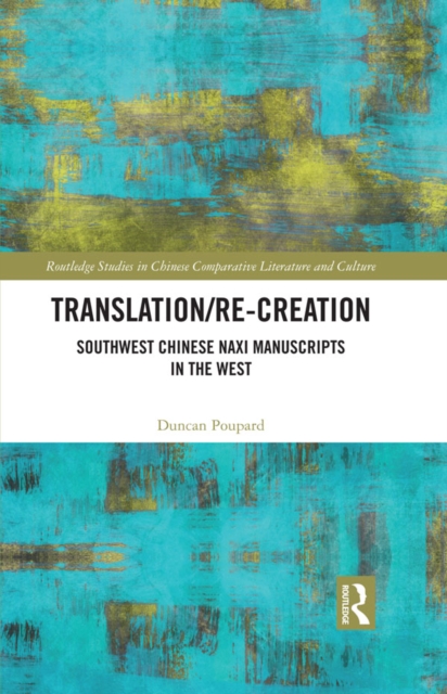 Translation/re-Creation : Southwest Chinese Naxi Manuscripts in the West, EPUB eBook