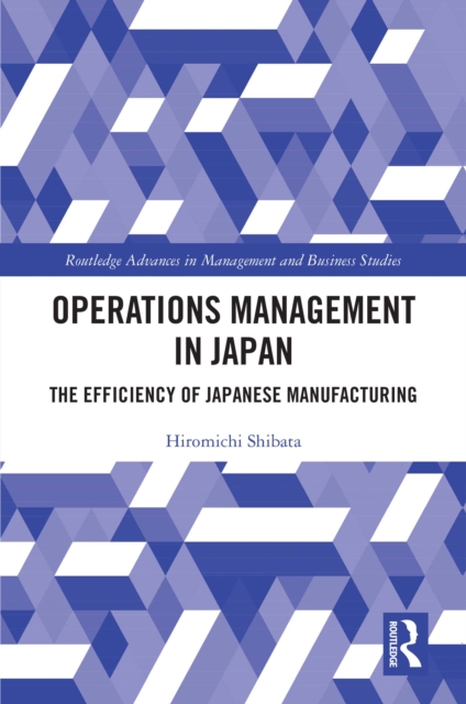 Operations Management in Japan : The Efficiency of Japanese Manufacturing, PDF eBook