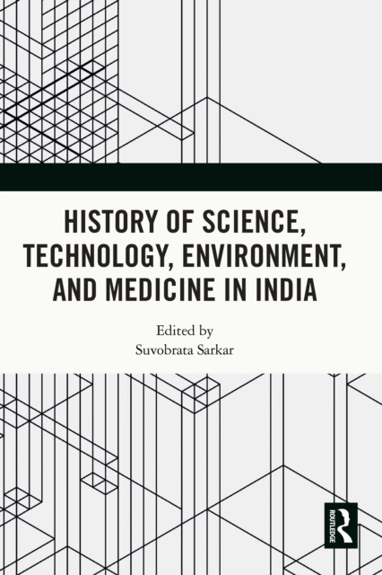 History of Science, Technology, Environment, and Medicine in India, PDF eBook