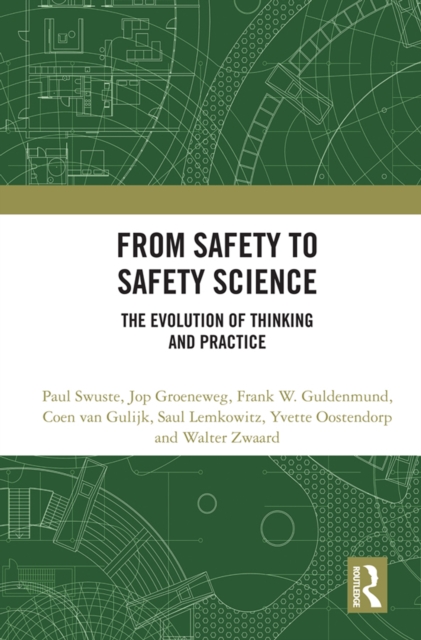 From Safety to Safety Science : The Evolution of Thinking and Practice, PDF eBook