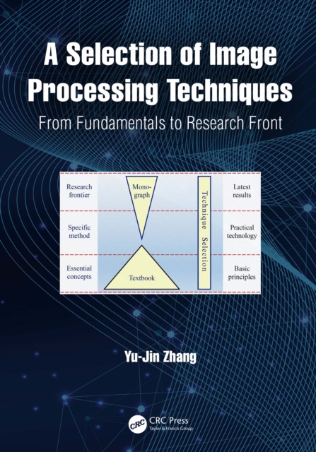 A Selection of Image Processing Techniques : From Fundamentals to Research Front, PDF eBook