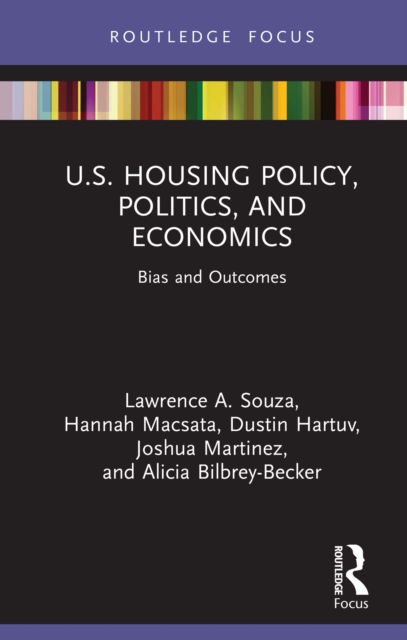U.S. Housing Policy, Politics, and Economics : Bias and Outcomes, PDF eBook