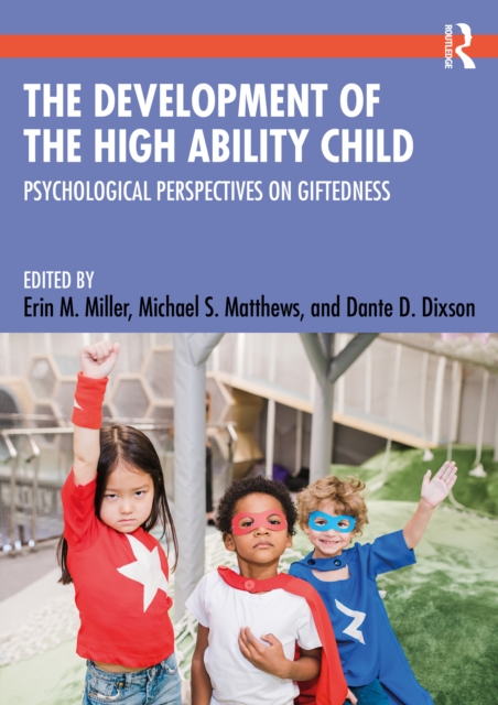 The Development of the High Ability Child : Psychological Perspectives on Giftedness, PDF eBook