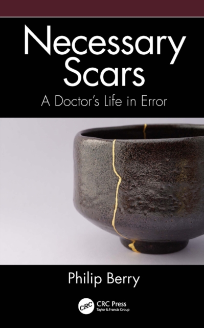 Necessary Scars : A Doctor's Life in Error, PDF eBook
