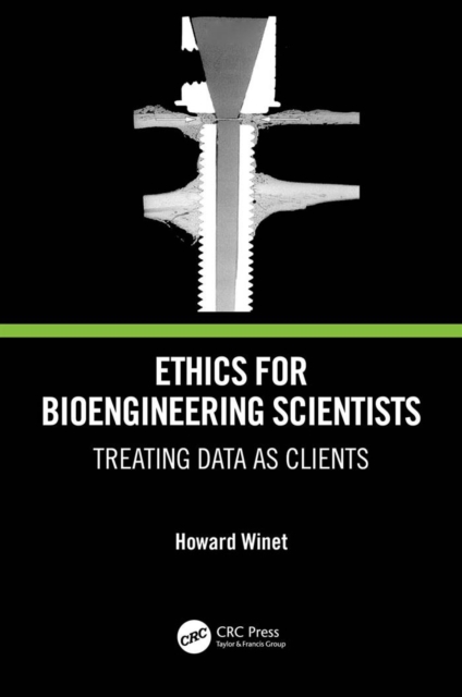 Ethics for Bioengineering Scientists : Treating Data as Clients, PDF eBook