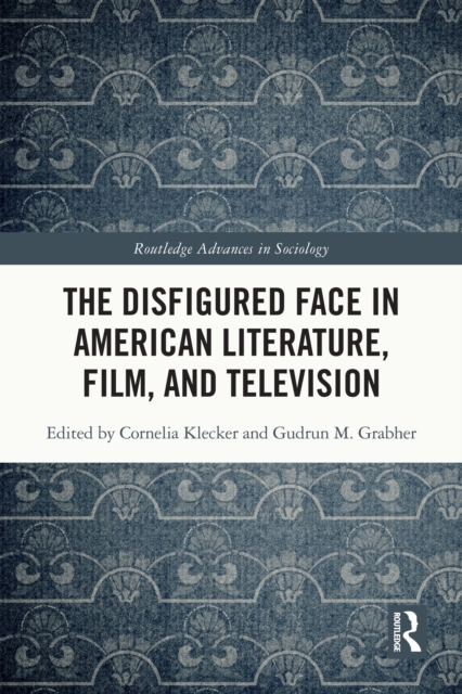 The Disfigured Face in American Literature, Film, and Television, PDF eBook