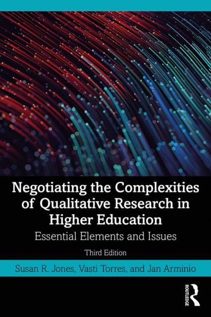 Negotiating the Complexities of Qualitative Research in Higher Education : Essential Elements and Issues, EPUB eBook