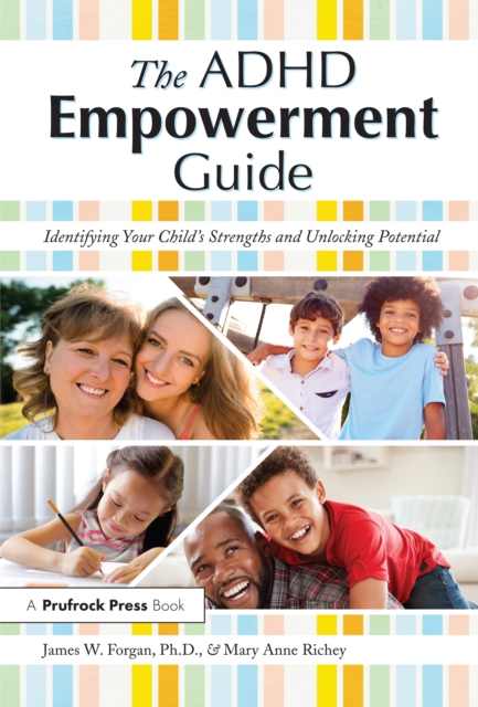 The ADHD Empowerment Guide : Identifying Your Child's Strengths and Unlocking Potential, EPUB eBook