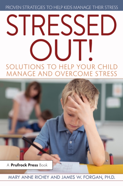 Stressed Out! : Solutions to Help Your Child Manage and Overcome Stress, PDF eBook