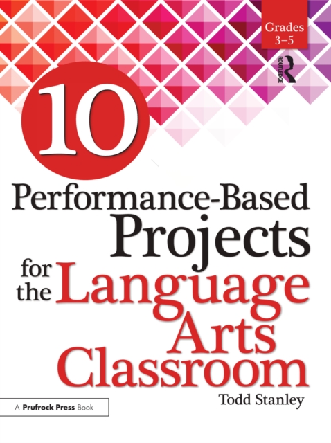 10 Performance-Based Projects for the Language Arts Classroom : Grades 3-5, EPUB eBook