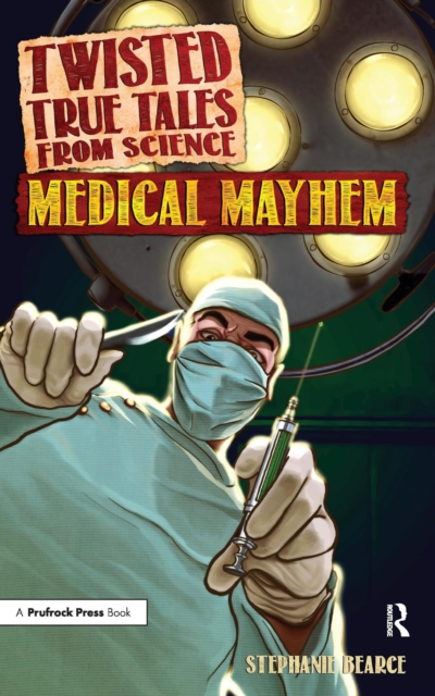 Twisted True Tales From Science : Medical Mayhem, EPUB eBook