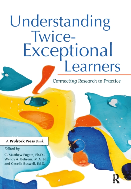 Understanding Twice-Exceptional Learners : Connecting Research to Practice, EPUB eBook