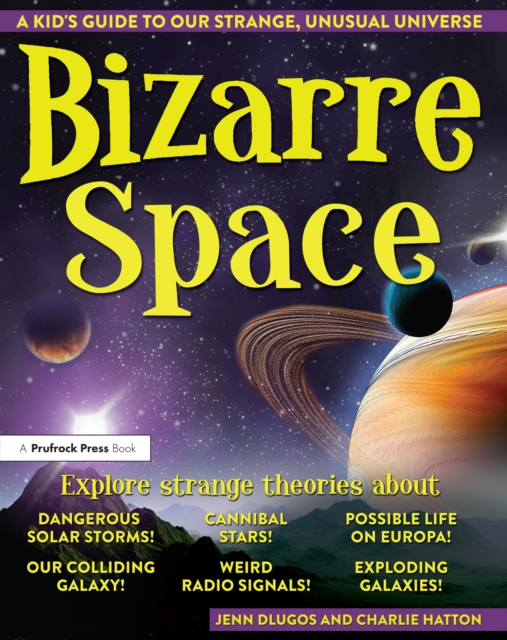 Bizarre Space : A Kid's Guide to Our Strange, Unusual Universe, EPUB eBook