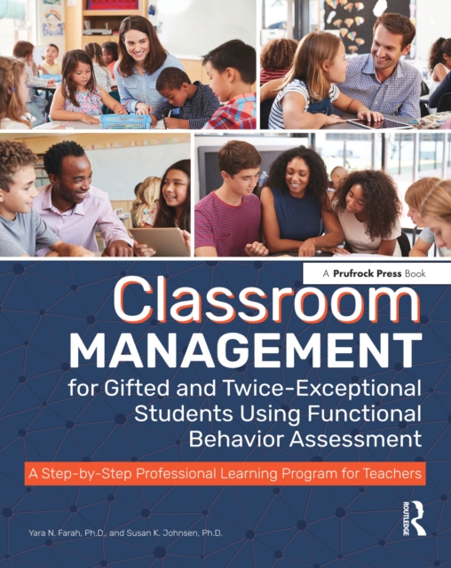 Classroom Management for Gifted and Twice-Exceptional Students Using Functional Behavior Assessment : A Step-by-Step Professional Learning Program for Teachers, EPUB eBook