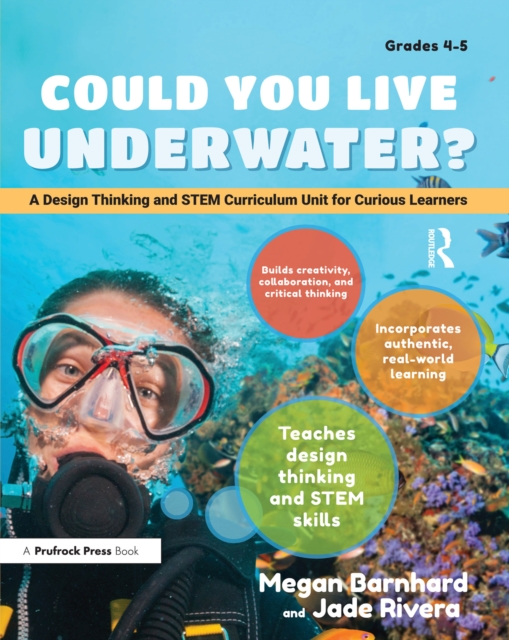 Could You Live Underwater? : A Design Thinking and STEM Curriculum Unit for Curious Learners (Grades 4-5), EPUB eBook