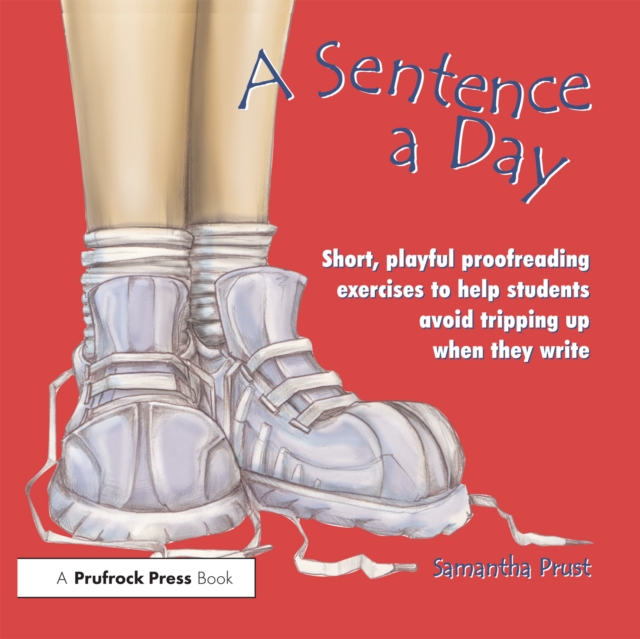 A Sentence a Day : Short, Playful Proofreading Exercises to Help Students Avoid Tripping Up When They Write (Grades 6-9), EPUB eBook