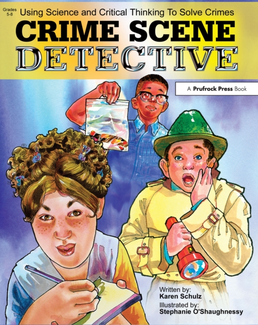 Crime Scene Detective : Using Science and Critical Thinking to Solve Crimes (Grades 5-8), EPUB eBook