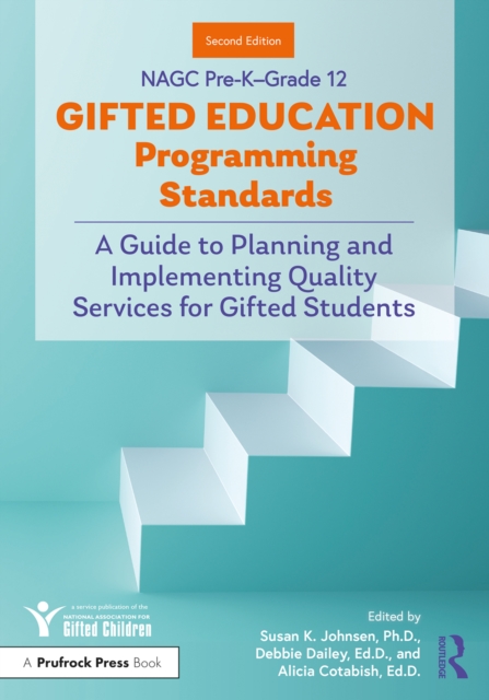 NAGC Pre-K–Grade 12 Gifted Education Programming Standards : A Guide to Planning and Implementing Quality Services for Gifted Students, EPUB eBook