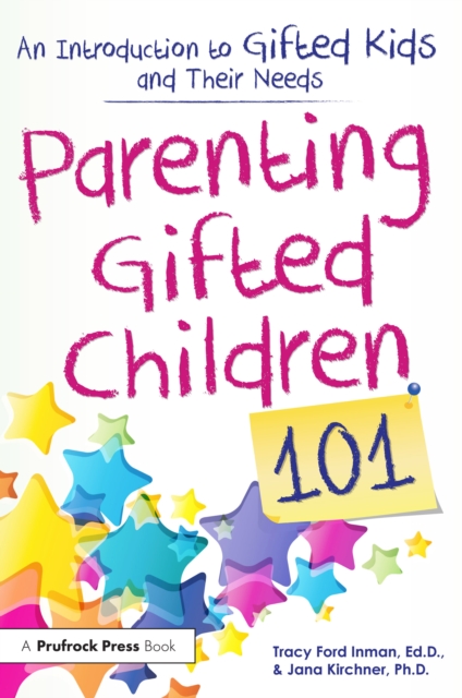 Parenting Gifted Children 101 : An Introduction to Gifted Kids and Their Needs, EPUB eBook
