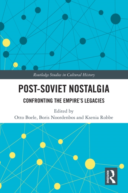 Post-Soviet Nostalgia : Confronting the Empire's Legacies, PDF eBook