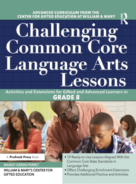 Challenging Common Core Language Arts Lessons : Activities and Extensions for Gifted and Advanced Learners in Grade 8, PDF eBook