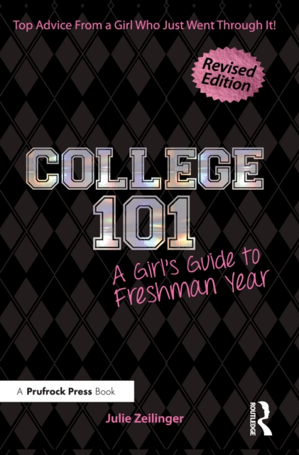 College 101 : A Girl's Guide to Freshman Year (Rev. ed.), PDF eBook