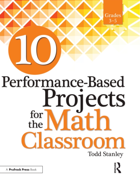 10 Performance-Based Projects for the Math Classroom : Grades 3-5, PDF eBook