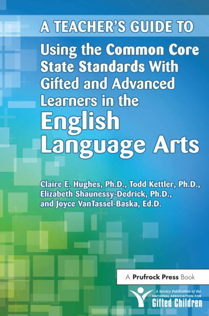 A Teacher's Guide to Using the Common Core State Standards With Gifted and Advanced Learners in the English/Language Arts, PDF eBook