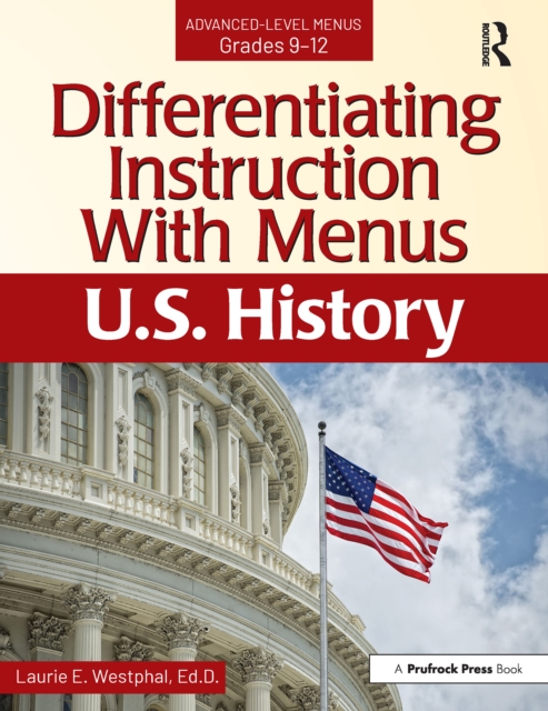 Differentiating Instruction With Menus : U.S. History (Grades 9-12), PDF eBook