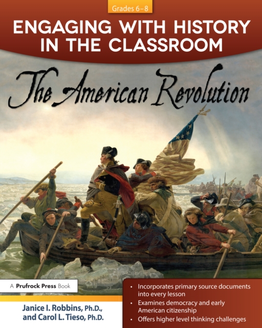 Engaging With History in the Classroom : The American Revolution (Grades 6-8), PDF eBook