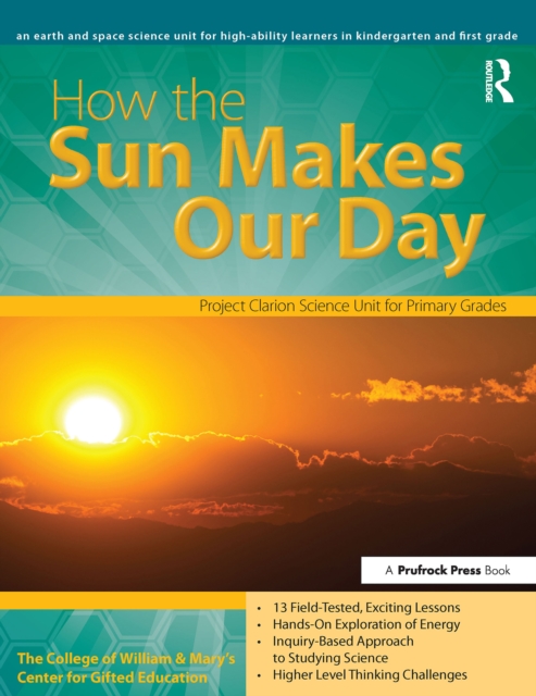 How the Sun Makes Our Day : An Earth and Space Science Unit for High-Ability Learners in Grades K-1, PDF eBook