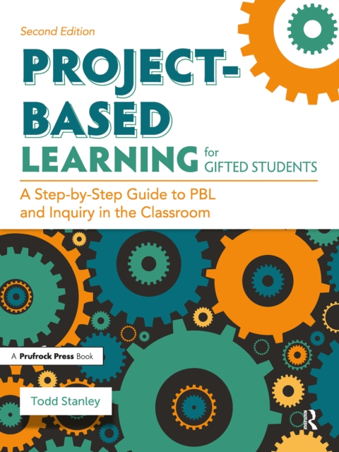Project-Based Learning for Gifted Students : A Step-by-Step Guide to PBL and Inquiry in the Classroom, PDF eBook