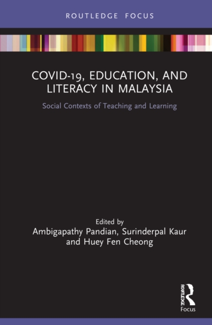 COVID-19, Education, and Literacy in Malaysia : Social Contexts of Teaching and Learning, EPUB eBook