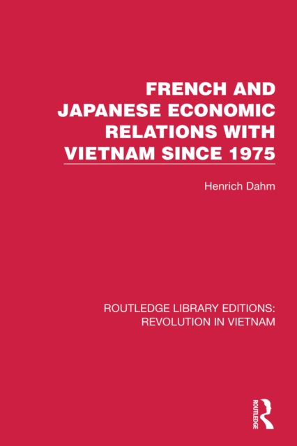 French and Japanese Economic Relations with Vietnam Since 1975, PDF eBook