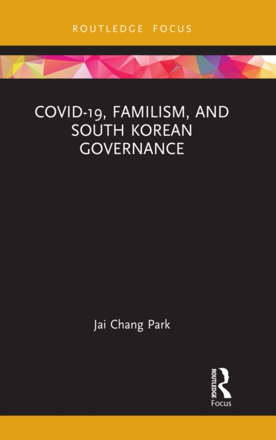 COVID-19, Familism, and South Korean Governance, PDF eBook